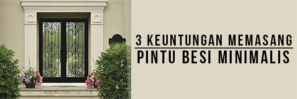 3-Keuntungan-Memasang-Pintu-Besi-Minimalis.jpg