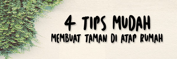 4-Tips-Mudah-Membuat-Taman-Di-Atap-Rumah.jpg