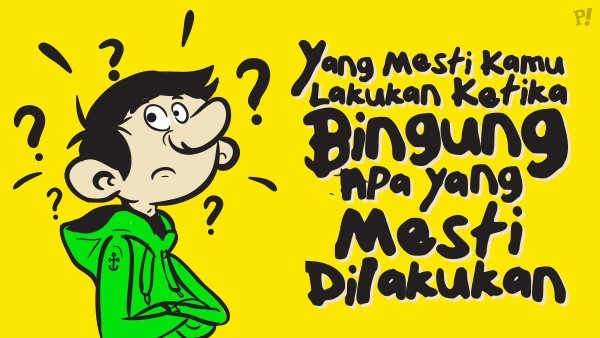 yang_mesti_dilakukan_saat_bingung.jpg